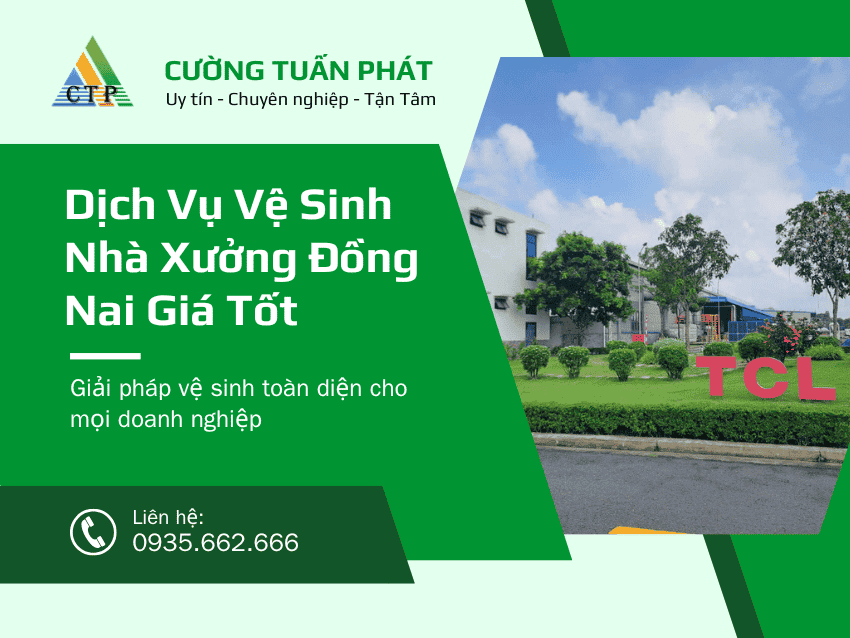 Dịch Vụ Vệ Sinh Nhà Xưởng Đồng Nai Chuyên Nghiệp, Nhanh Chóng, Giá Tốt